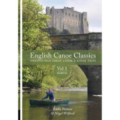 English Canoe Classics: Volume 1 North: Twenty-five Great Canoe & Kayak Trips