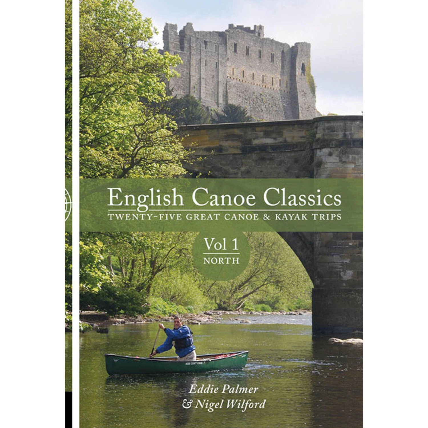 English Canoe Classics: Volume 1 North: Twenty-five Great Canoe & Kayak Trips